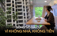 Sống bon chen nơi “tấc đất tấc vàng”, cô gái chọn kiểu ở “vô gia cư”, tiết kiệm tiền thuê nhà khổng lồ: Muốn sống yên phải vượt qua những điều này
