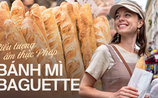 Từ thực phẩm bình dân đến biểu tượng ẩm thực nước Pháp, baguette đã trải qua hành trình lịch sử như thế nào để được vinh danh bánh mì “quốc dân”?