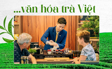 Vươn xa quốc tế cho ngành chè và văn hóa trà Việt Vươn xa quốc tế cho ngành chè và văn hóa trà Việt