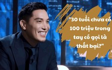 Được hỏi “30 tuổi chưa có 100 triệu trong tay có gọi là thất bại”, Shark Minh Beta khẳng định tiền chưa phải cột mốc thành công