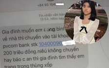 Bé gái 14 tuổi mất tích từ mùng 6 Tết, được tìm thấy ở nhà bạn: Mẹ nhận tin nhắn tống tiền 200 triệu