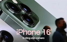 iPhone 16 có những nâng cấp camera tuyệt đỉnh, sẽ là chiếc iPhone chụp ảnh đẹp nhất từ trước đến nay?