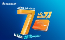 Sacombank phát hành chứng chỉ tiền gửi dài hạn lãi suất 7,1%/năm