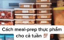 Gợi ý meal-prep cho cả tuần cực đỉnh: Vừa giúp chị em tiết kiệm thời gian mà vẫn đảm bảo dinh dưỡng cho cả nhà