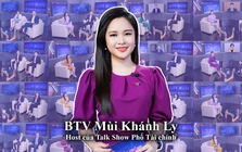 BTV Mùi Khánh Ly: Người tạo ra trào lưu Talk show Tài chính, chứng khoán ở Việt Nam