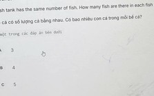 Bài toán "gây lú" nhất hiện tại: "Mỗi bể có số lượng cá bằng nhau, hỏi có bao nhiêu cá trong mỗi bể?"