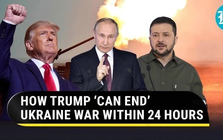 Kịch bản ngày đầu tiên của ông Trump: Dắt tay Nga-Ukraine vào bàn đàm phán!