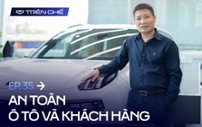 [Trên Ghế 35] Xe càng an toàn càng đắt, vậy nên cố tới đâu để mua được ô tô an toàn?