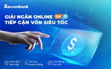 Sacombank triển khai tiện ích giải ngân trực tuyến cho dochị nghiệp