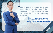 CEO SGO Homes: Nơi nào có lực lượng môi giới quay trở lại càng nhiều, thị trường bất động sản khu vực đó càng cho thấy tín hiệu phục hồi