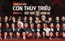 Làm gì với cơn thủy triều vượt ngàn chông gai?