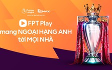 FPT Telecom trả phí cứng 26 triệu USD/năm để độc quyền phát sóng giải Ngoại hạng Anh tại Việt Nam, người Thái lãi ngay 18%