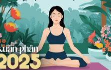 Bí quyết tăng cường may mắn trong tiết Xuân phân 2025: 1 không đóng, 2 không thổi, 3 không ngửi, 4 không ăn
