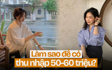 Người lương 8 triệu thắc mắc “làm sao kiếm được 50-60 triệu/tháng?”: Dân mạng đưa ra đáp án đơn giản đến bất ngờ!