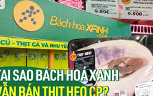 Bách Hoá Xanh lần đầu lên tiếng, nói rõ lý do về việc vẫn tiếp tục bán thịt heo CP giữa lùm xùm thịt heo bệnh