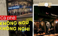 "Mỏ vàng" mới giữa thị trường F&B nghìn tỷ: Khi các thương hiệu cà phê không ngủ, không nghỉ, xuyên đêm chiều lòng "thượng đế"