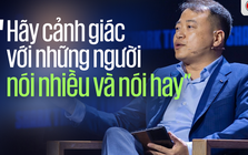 Shark Bình: "Kinh nghiệm xương máu của tôi là hãy cảnh giác với những người nói nhiều và nói hay"