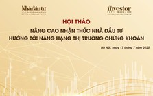 Tạp chí Nhà đầu tư tổ chức Hội thảo ‘Nâng cao nhận thức nhà đầu tư hướng tới nâng hạng thị trường chứng khoán’