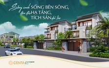 Centa Riverside – Sống xanh, sống bên sông, đón đầu hạ tầng, tích sản dài lâu