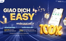 Giao dịch Easy – Nhận quà mê ly cùng Chứng khoán KIS Việt Nam