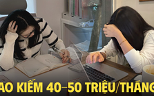 Dưới 30 tuổi làm sao kiếm được 40-50 triệu/tháng?