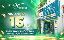 Kết Nối Tiêu Dùng 16 năm nâng tầm chuỗi bán lẻ dụng cụ và thiết bị kỹ thuật