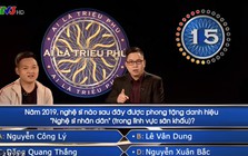 Khi hai "Nhà thông thái" bất đồng đáp án, người chơi Ai Là Triệu Phú nên tin ai?