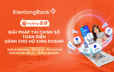 Một nền tảng, vạn tiện ích cho Hộ kinh doanh – KienlongBank MyShop 5.0