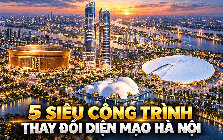 5 siêu công trình tầm cỡ thế giới được đặt lên bản đồ Hà Nội: Có sân 135.000 chỗ, tháp đôi 568 m và đại dự án hơn 800.000 tỷ đồng