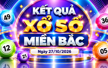 XSMB 27/10 - Kết quả xổ số miền Bắc hôm nay 27/10/2026