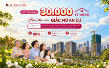Gói tín dụng 30.000 tỷ đồng của Agribank tiếp sức cho giấc mơ an cư 