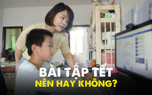 "Tết thầy cô được nghỉ, sao học sinh vẫn phải làm bài tập?"
