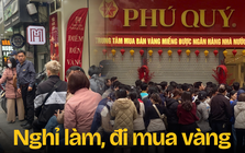 Tiệm vàng hôm nay: Dân văn phòng xin nghỉ Tết sớm đi mua vàng, xếp hàng từ sáng, đông như siêu thị