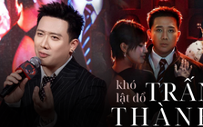Khó lật đổ Trấn Thành