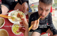 Điều khiến khách Tây bối rối nhất khi ăn đồ Việt Nam