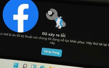 Nóng: Facebook gặp lỗi trên diện rộng, giao diện trắng xoá!
