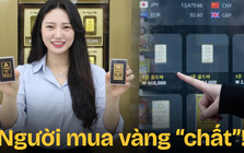 Chuyện “lạ đời” của người mua vàng, chất cỡ này luôn rồi!