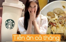 Sáng uống Starbucks 45k, trưa đặt đồ ăn, tối eat clean cho đẹp dáng: Cách cô gái 30 tuổi ăn cả tháng không hết 5 triệu!