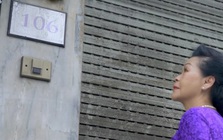 Khánh Ly đứng trước nhà 106 Hàng Bông: "Chẳng có ai ra mở cửa cho tôi cả"