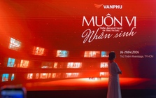 Văn Phú tổ chức triển lãm bất động sản “Muôn vị nhân sinh” tại Thành phố Hồ Chí Minh