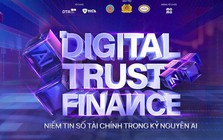 "Digital Trust in Finance 2026” - Kiến tạo niềm tin số tài chính trong kỷ nguyên AI