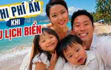 Đi biển dịp lễ: Một khoản chi nhiều người quên tính khiến ngân sách đội thêm cả triệu đồng