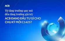 Từ tăng trưởng quy mô đến tăng trưởng giá trị: ACB đang đầu tư gì cho chu kỳ mới C1425?