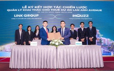 LinkGroup ký kết hợp tác cùng iHouzz quản lý khai thác cho thuê dự án Lan Anh Avenue