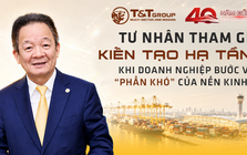 Tư nhân tham gia kiến tạo hạ tầng: khi doanh nghiệp bước vào “phần khó” của nền kinh tế