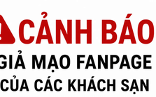 Cảnh báo giả mạo fanpage của các khách sạn, resort, homestay để lừa đảo