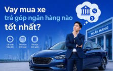 Vay mua xe trả góp ngân hàng nào tối ưu dòng tiền?