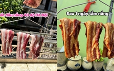 Mở trend thịt phơi nắng ngày Hà Nội chạm ngưỡng 40 độ C: Bất ngờ với kết quả sau 1 ngày