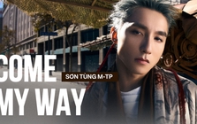 Khi Sơn Tùng đã đến điểm cuối cuộc chơi Vpop: Come My Way là phép thử để trở thành huyền thoại