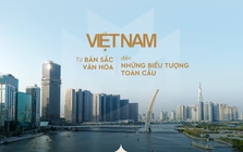 Việt Nam từ bản sắc văn hóa đến những biểu tượng toàn cầu
